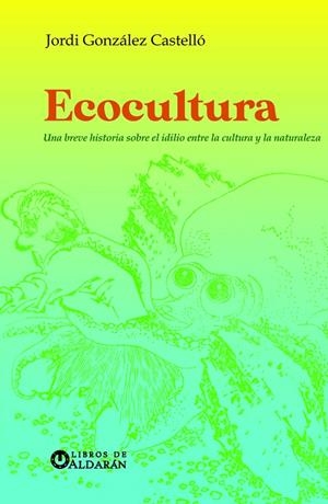ECOCULTURA | 9788412646115 | GONZÁLEZ CASTELLÓ, JORDI | Galatea Llibres | Llibreria online de Reus, Tarragona | Comprar llibres en català i castellà online