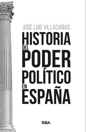 HISTORIA DEL PODER POLÍTICO EN ESPAÑA | 9788411323260 | VILLACAÑAS BERLANGA, JOSÉ LUIS | Galatea Llibres | Llibreria online de Reus, Tarragona | Comprar llibres en català i castellà online