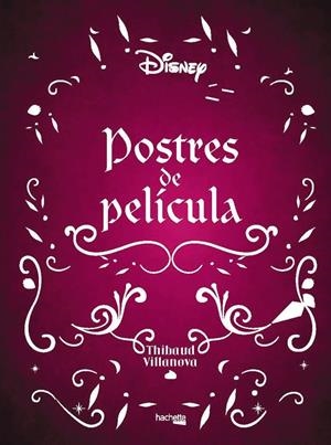 POSTRES DE PELÍCULA. DISNEY | 9788419316189 | VILLANOVA, THIBAUD | Galatea Llibres | Librería online de Reus, Tarragona | Comprar libros en catalán y castellano online