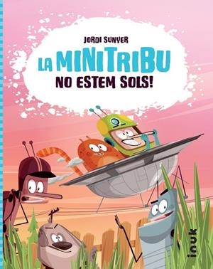 NO ESTEM SOLS! LA MINITRIBU | 9788416774814 | SUNYER MONFORT, JORDI | Galatea Llibres | Llibreria online de Reus, Tarragona | Comprar llibres en català i castellà online