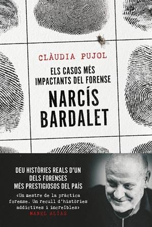 ELS CASOS MES IMPACTANTS DEL FORENSE NARCIS BARDALET | 9788411730327 | PUJOL DEVESA, CLÀUDIA/BARDALET VIÑALS, NARCÍS | Galatea Llibres | Librería online de Reus, Tarragona | Comprar libros en catalán y castellano online