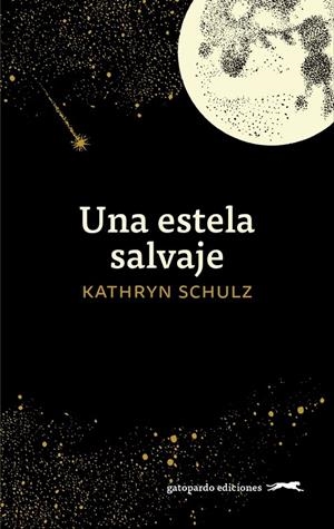 UNA ESTELA SALVAJE | 9788412740318 | SCHULZ, KATHRYN | Galatea Llibres | Librería online de Reus, Tarragona | Comprar libros en catalán y castellano online