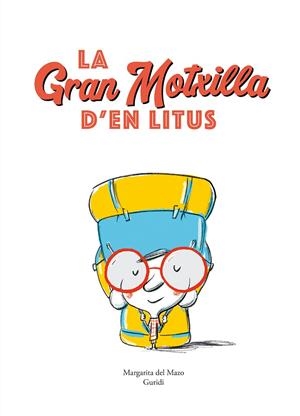 LA GRAN MOTXILLA D’EN LITUS | 9788419607515 | DEL MAZO, MARGARITA | Galatea Llibres | Librería online de Reus, Tarragona | Comprar libros en catalán y castellano online