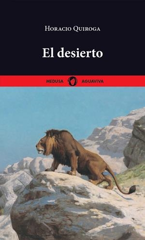 EL DESIERTO | 9788419202147 | QUIROGA, HORACIO | Galatea Llibres | Llibreria online de Reus, Tarragona | Comprar llibres en català i castellà online