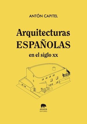 ARQUITECTURAS ESPAÑOLAS EN EL SIGLO XX | 9788419008329 | CAPITEL, ANTÓN | Galatea Llibres | Llibreria online de Reus, Tarragona | Comprar llibres en català i castellà online