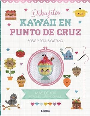 KAWAII DIBUJITOS EN PUNTO DE CRUZ | 9788411540315 | DENIS CAETANO, SOSAE | Galatea Llibres | Llibreria online de Reus, Tarragona | Comprar llibres en català i castellà online