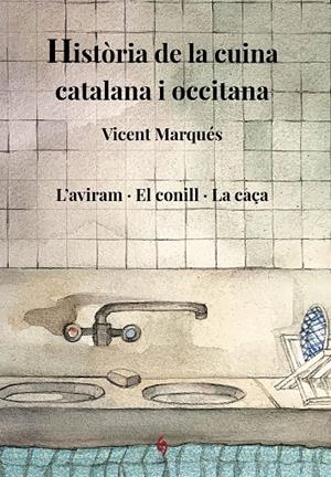 HISTÒRIA DE LA CUINA CATALANA I OCCITANA VOL.6: L'AVIRAM · EL CONILL · LA CAÇA | 9788412730821 | MARQUÉS CARBONELL, VICENT | Galatea Llibres | Librería online de Reus, Tarragona | Comprar libros en catalán y castellano online