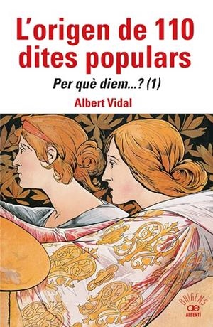 L'ORIGEN DE 110 DITES POPULARS. PER QUÈ DIEM....? | 9788472461871 | VIDAL, ALBERT | Galatea Llibres | Librería online de Reus, Tarragona | Comprar libros en catalán y castellano online