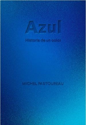AZUL. HISTORIA DE UN COLOR | 9788412712223 | PASTOUREAU, MICHEL | Galatea Llibres | Llibreria online de Reus, Tarragona | Comprar llibres en català i castellà online