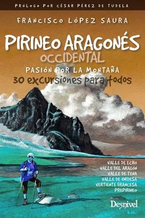 PIRINEO ARAGONÉS OCCIDENTAL, PASIÓN POR LA MONTAÑA | 9788498295641 | LÓPEZ SAURA, FRANCISCO | Galatea Llibres | Librería online de Reus, Tarragona | Comprar libros en catalán y castellano online