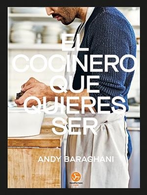 EL COCINERO QUE QUIERES SER | 9788415887799 | BARAGHANI, ANDY | Galatea Llibres | Librería online de Reus, Tarragona | Comprar libros en catalán y castellano online