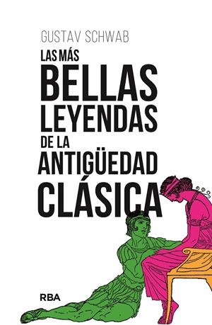 LAS MAS BELLAS LEYENDAS DE LA ANTIGUEDAD CLASICA | 9788411324076 | SCHWAB, GUSTAV | Galatea Llibres | Llibreria online de Reus, Tarragona | Comprar llibres en català i castellà online
