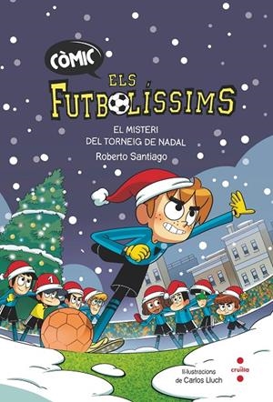 ELS FUTBOLISSIMS. EL MISTERI DEL TORNEIG DE NADAL | 9788466156431 | SANTIAGO, ROBERTO | Galatea Llibres | Llibreria online de Reus, Tarragona | Comprar llibres en català i castellà online