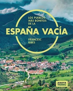 LOS PUEBLOS MÁS BONITOS DE LA ESPAÑA VACÍA | 9788491586692 | RIBES GEGÚNDEZ, FRANCESC | Galatea Llibres | Librería online de Reus, Tarragona | Comprar libros en catalán y castellano online