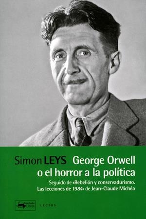 GEORGE ORWELL O EL HORROR A LA POLÍTICA | 9788477743972 | LEYS, SIMON | Galatea Llibres | Llibreria online de Reus, Tarragona | Comprar llibres en català i castellà online