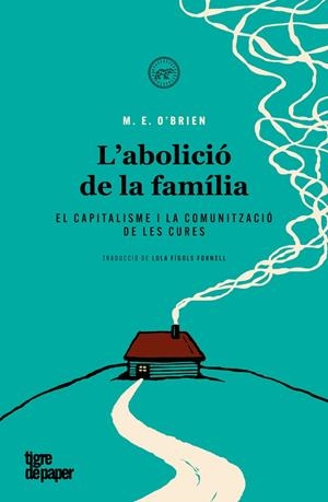 L'ABOLICIÓ DE LA FAMÍLIA | 9788418705632 | O'BRIEN, M. E. | Galatea Llibres | Librería online de Reus, Tarragona | Comprar libros en catalán y castellano online