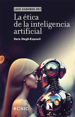LA ÉTICA DE LA INTELIGENCIA ARTIFICIAL | 9788413528410 | DEGLI-ESPOSTI, SARA | Galatea Llibres | Llibreria online de Reus, Tarragona | Comprar llibres en català i castellà online