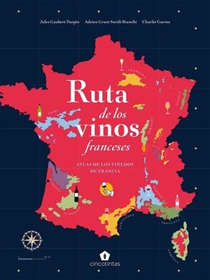 RUTA DE LOS VINOS FRANCESES | 9788419043221 | GAUBERT-TURPIN, JULES/GRANT SMITH, ADRIEN/CHARLIE GARROS, BIANCHI | Galatea Llibres | Llibreria online de Reus, Tarragona | Comprar llibres en català i castellà online