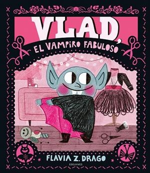 VLAD, EL VAMPIRO FABULOSO | 9788414054147 | DRAGO, FLAVIA Z. | Galatea Llibres | Llibreria online de Reus, Tarragona | Comprar llibres en català i castellà online