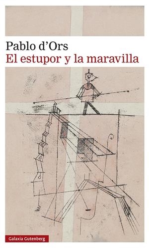 EL ESTUPOR Y LA MARAVILLA. T. BLANDA | 9788419738288 | D'ORS, PABLO | Galatea Llibres | Llibreria online de Reus, Tarragona | Comprar llibres en català i castellà online