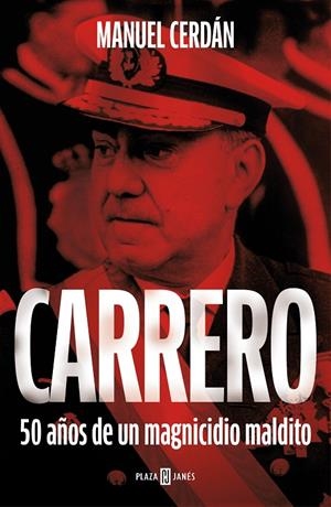 CARRERO. 50 AÑOS DE UN MAGNICIDIO MALDITO | 9788401032363 | CERDÁN, MANUEL | Galatea Llibres | Llibreria online de Reus, Tarragona | Comprar llibres en català i castellà online