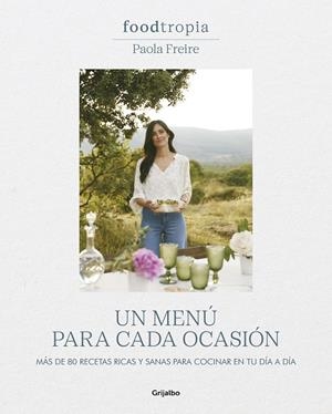 FOODTROPIA: UN MENÚ PARA CADA OCASIÓN | 9788425364211 | FREIRE, PAOLA | Galatea Llibres | Llibreria online de Reus, Tarragona | Comprar llibres en català i castellà online