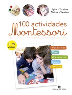 100 ACTIVIDADES MONTESSORI | 9788418956225 | D'ESCLAIBES, SYLVIE/D'ESCLAIBES, NOÉMIE/DURAN ROMERO, NURIA | Galatea Llibres | Librería online de Reus, Tarragona | Comprar libros en catalán y castellano online