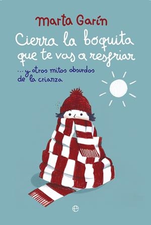 CIERRA LA BOQUITA QUE TE VAS A RESFRIAR | 9788413846583 | GARÍN, MARTA | Galatea Llibres | Llibreria online de Reus, Tarragona | Comprar llibres en català i castellà online