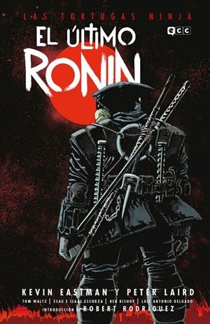 LAS TORTUGAS NINJA EL ULTIMO RONIN | 9788419920126 | EASTMAN, KEVIN / LAIRD, PETER | Galatea Llibres | Librería online de Reus, Tarragona | Comprar libros en catalán y castellano online
