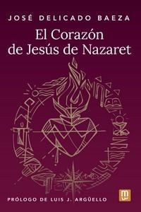 EL CORAZON DE JESUS DE NAZARET | 9788427148673 | JOSE DELICADO BAEZA | Galatea Llibres | Llibreria online de Reus, Tarragona | Comprar llibres en català i castellà online
