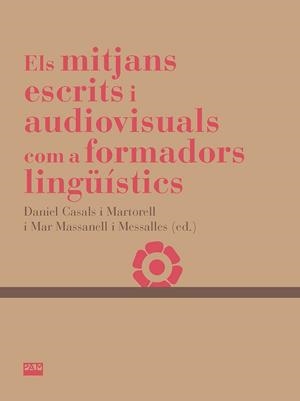 ELS MITJANS ESCRITS I AUDIOVISUALS COM A FORMADORS LINGÜISTICS | 9788491912866 | CASALS I MARTORELL, DANIEL/MASSANELL I MESSALLES, MAR | Galatea Llibres | Librería online de Reus, Tarragona | Comprar libros en catalán y castellano online
