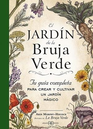 EL JARDIN DE LA BRUJA VERDE TU GUIA COMPLETA PARA CREAR Y CULTIVAR UN JARDIN MAGICO | 9788417851798 | MURPHY-HISCOCK, ARIN | Galatea Llibres | Llibreria online de Reus, Tarragona | Comprar llibres en català i castellà online