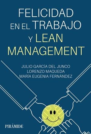 FELICIDAD EN EL TRABAJO Y LEAN MANAGEMENT | 9788436848663 | GARCÍA DEL JUNCO, JULIO/MAQUEDA, LORENZO/FERNÁNDEZ, MARÍA EUGENIA | Galatea Llibres | Librería online de Reus, Tarragona | Comprar libros en catalán y castellano online