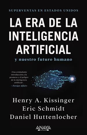 LA ERA DE LA INTELIGENCIA ARTIFICIAL Y NUESTRO FUTURO HUMANO | 9788441548503 | KISSINGER, HENRY A./SCHMIDT, ERIC/HUTTENLOCHER, DANIEL | Galatea Llibres | Llibreria online de Reus, Tarragona | Comprar llibres en català i castellà online