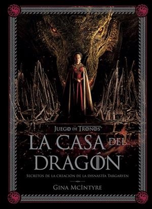 JUEGO DE TRONOS: LA CASA DEL DRAGÓN. SECRETOS DE LA CREACIÓN DE LA DINASTÍA TARG | 9788467964004 | MCINTYRE, GINA | Galatea Llibres | Llibreria online de Reus, Tarragona | Comprar llibres en català i castellà online