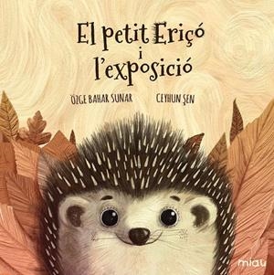 EL PETIT ERIÇÓ I L'EXPOSICIÓ | 9788417272609 | BAHAR SUNAR, OZGE | Galatea Llibres | Librería online de Reus, Tarragona | Comprar libros en catalán y castellano online