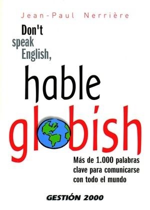 DON'T SPEAK ENGLISH, HABLE GLOBISH | 9788496426238 | NERRIERE, JEAN-PAUL | Galatea Llibres | Librería online de Reus, Tarragona | Comprar libros en catalán y castellano online