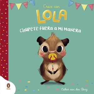 CHUPETE FUERA A MI MANERA (CRECE CON LOLA) | 9788418817908 | VAN DEN BERG, ESTHER | Galatea Llibres | Librería online de Reus, Tarragona | Comprar libros en catalán y castellano online