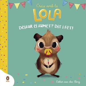 DEIXAR EL XUMET? DIT I FET! (CREIX AMB LA LOLA) | 9788418817915 | VAN DEN BERG, ESTHER | Galatea Llibres | Llibreria online de Reus, Tarragona | Comprar llibres en català i castellà online