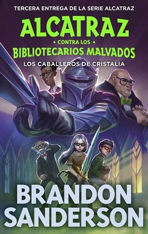 LOS CABALLEROS DE CRISTALIA (ALCATRAZ CONTRA LOS BIBLIOTECARIOS MALVADOS 3) | 9788419522801 | SANDERSON, BRANDON | Galatea Llibres | Llibreria online de Reus, Tarragona | Comprar llibres en català i castellà online