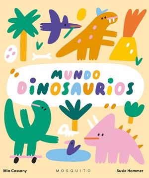 MUNDO DINOSAURIOS | 9788419095282 | CASSANY, MIA | Galatea Llibres | Llibreria online de Reus, Tarragona | Comprar llibres en català i castellà online