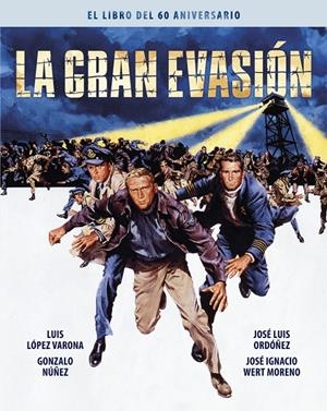 LA GRAN EVASION. EL LIBRO DEL 60 ANIVERSARIO | 9788418181610 | LÓPEZ VARONA, LUIS / NÚÑEZ, GONZALO / ORDÓÑEZ, JOSE LUIS / WERT MORENO, JOSÉ IGNACIO | Galatea Llibres | Librería online de Reus, Tarragona | Comprar libros en catalán y castellano online