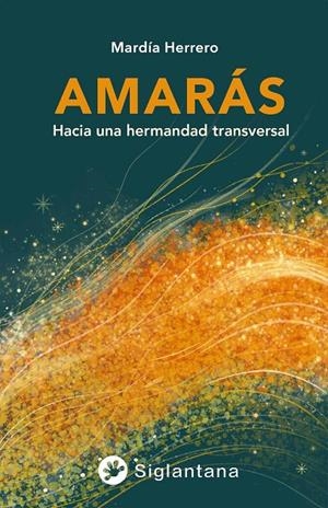 AMARÁS. HACIA UNA HERMANDAD TRANSVERSAL. | 9788418556524 | HERRERO GIL, MARDÍA | Galatea Llibres | Llibreria online de Reus, Tarragona | Comprar llibres en català i castellà online