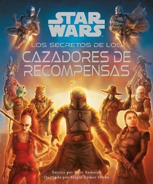 STAR WARS LOS SECRETOS DE LOS CAZADORES DE RECOMPENSAS | 9788411407076 | Galatea Llibres | Librería online de Reus, Tarragona | Comprar libros en catalán y castellano online