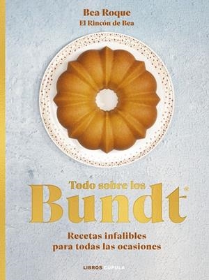 TODO SOBRE LOS BUNDT | 9788448039707 | ROQUE, BEA | Galatea Llibres | Llibreria online de Reus, Tarragona | Comprar llibres en català i castellà online
