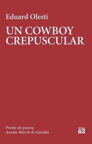 UN COWBOY CREPUSCULAR | 9788429781502 | OLESTI MUÑOZ, EDUARD | Galatea Llibres | Llibreria online de Reus, Tarragona | Comprar llibres en català i castellà online