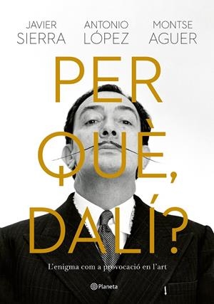 PER QUE, DALI? L'ENIGMA COM A PROVOCACIO A L'ART | 9788429781564 | SIERRA, JAVIER/LÓPEZ GARCÍA, ANTONIO/AGUER, MONTSE | Galatea Llibres | Llibreria online de Reus, Tarragona | Comprar llibres en català i castellà online