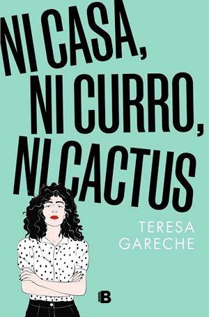 NI CASA, NI CURRO, NI CACTUS | 9788466676359 | GARECHE, TERESA | Galatea Llibres | Librería online de Reus, Tarragona | Comprar libros en catalán y castellano online
