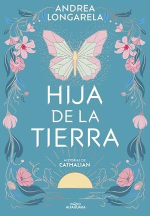 HIJA DE LA TIERRA (HISTORIAS DE CATHALIAN 1) | 9788419507402 | LONGARELA, ANDREA | Galatea Llibres | Llibreria online de Reus, Tarragona | Comprar llibres en català i castellà online