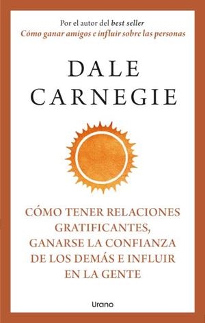 CÓMO TENER RELACIONES GRATIFICANTES, GANARSE LA CONFIANZA DE LOS DEMÁS E INFLUIR | 9788418714283 | CARNEGIE, DALE | Galatea Llibres | Llibreria online de Reus, Tarragona | Comprar llibres en català i castellà online